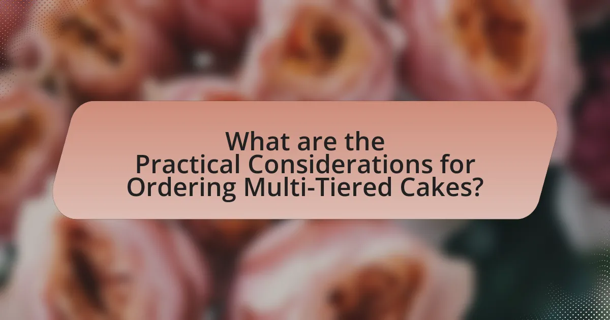 What are the Practical Considerations for Ordering Multi-Tiered Cakes?