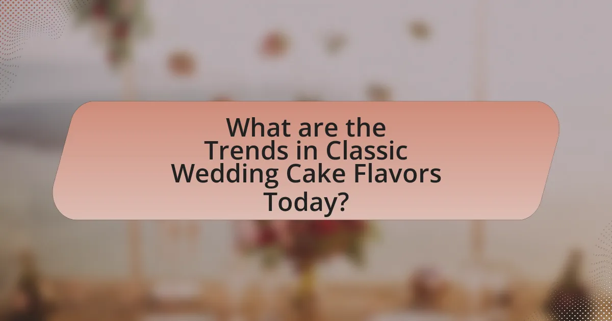 What are the Trends in Classic Wedding Cake Flavors Today?