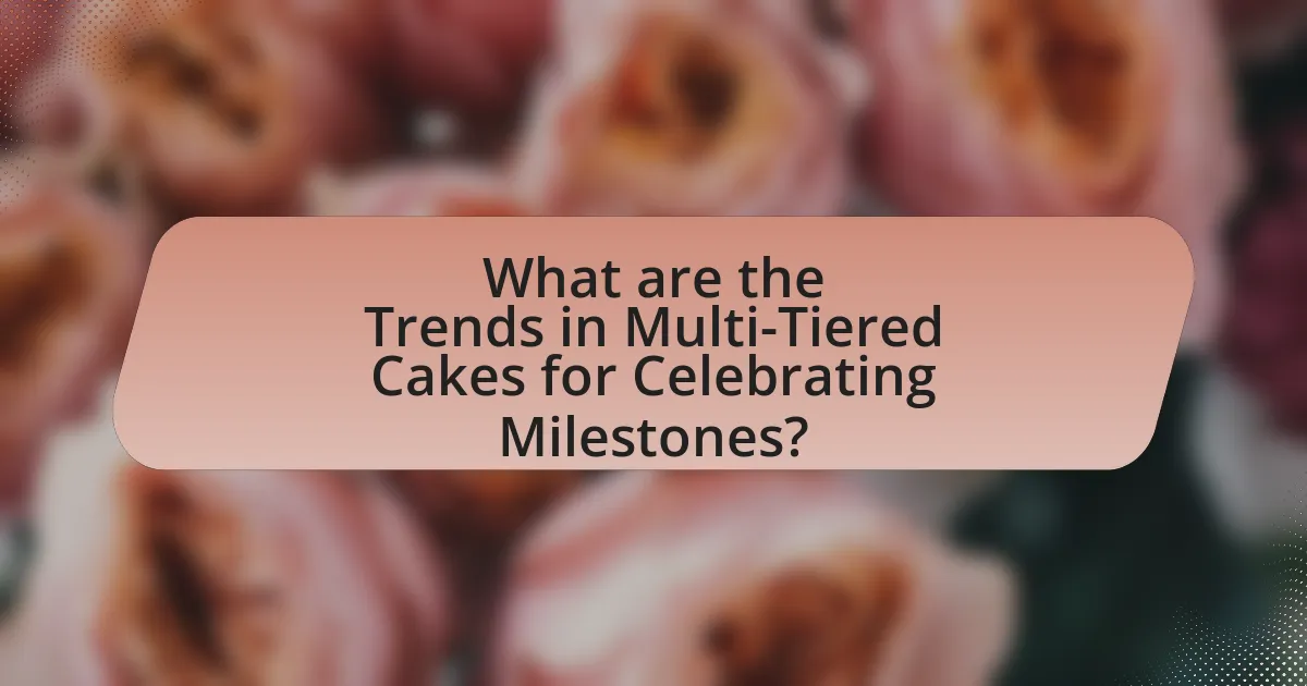 What are the Trends in Multi-Tiered Cakes for Celebrating Milestones?