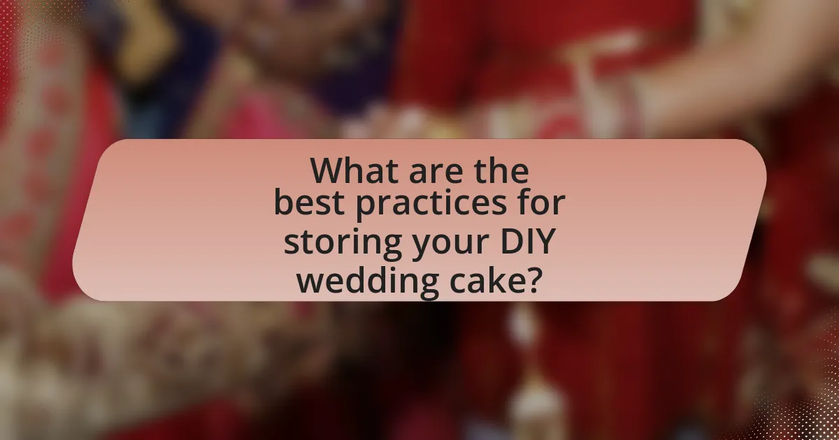 What are the best practices for storing your DIY wedding cake?
