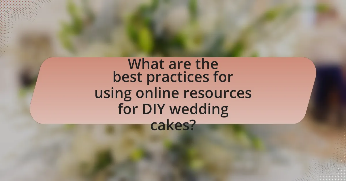 What are the best practices for using online resources for DIY wedding cakes?