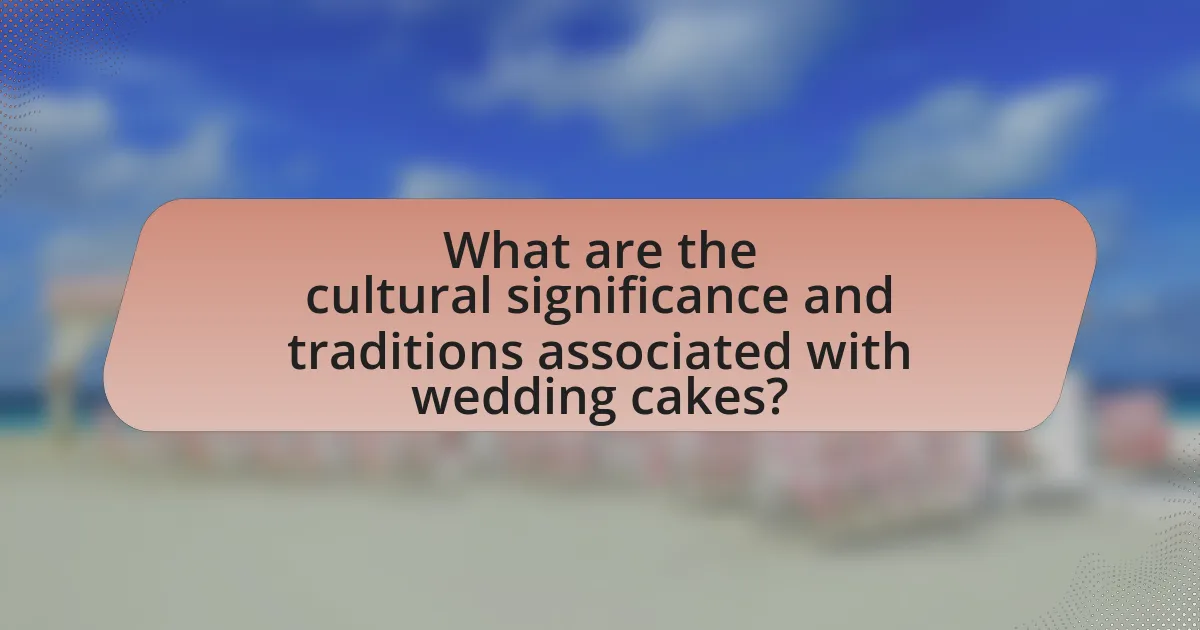 What are the cultural significance and traditions associated with wedding cakes?