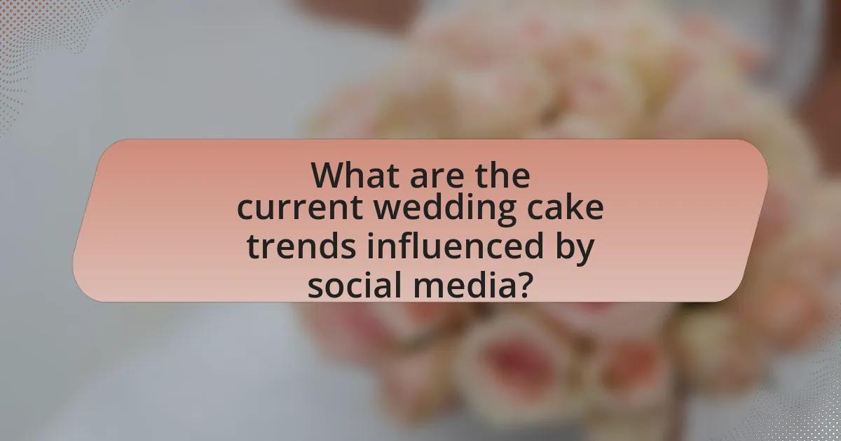What are the current wedding cake trends influenced by social media?