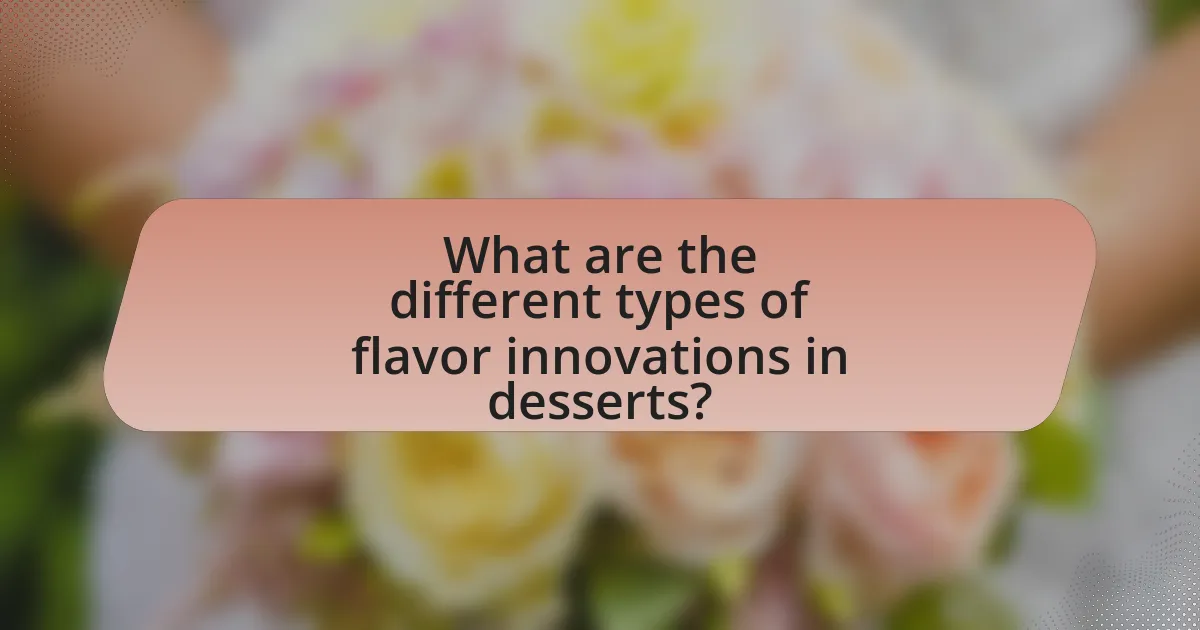 What are the different types of flavor innovations in desserts?