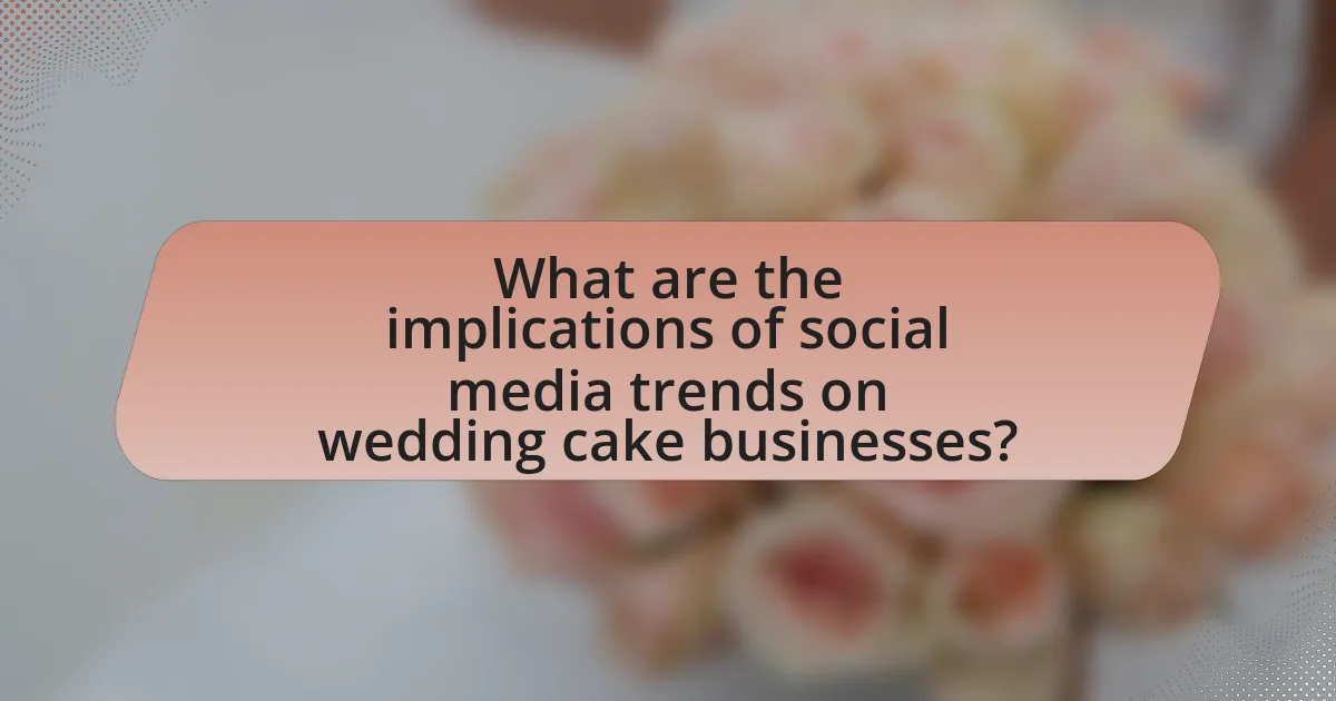 What are the implications of social media trends on wedding cake businesses?