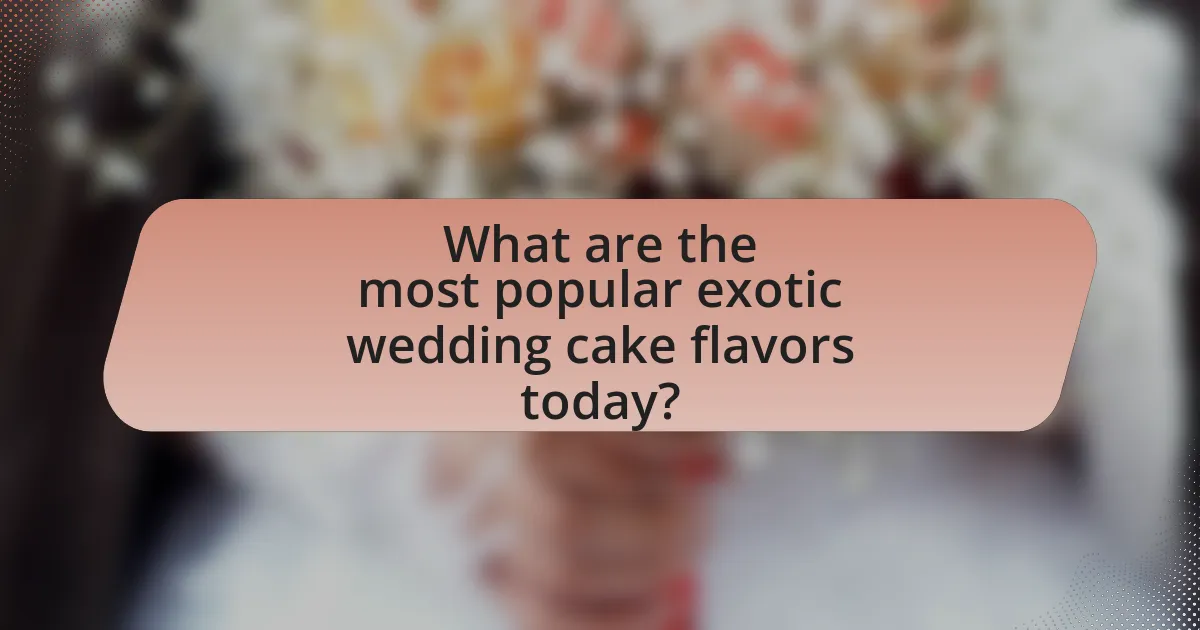 What are the most popular exotic wedding cake flavors today?