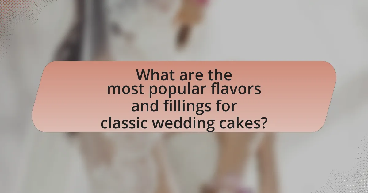 What are the most popular flavors and fillings for classic wedding cakes?