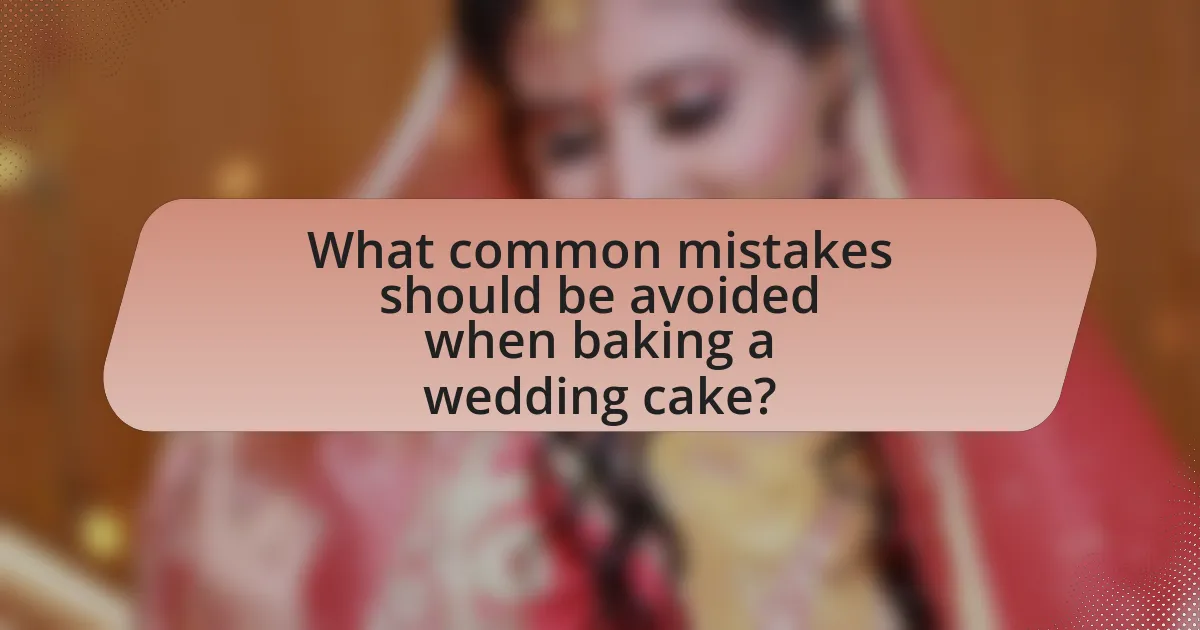 What common mistakes should be avoided when baking a wedding cake?