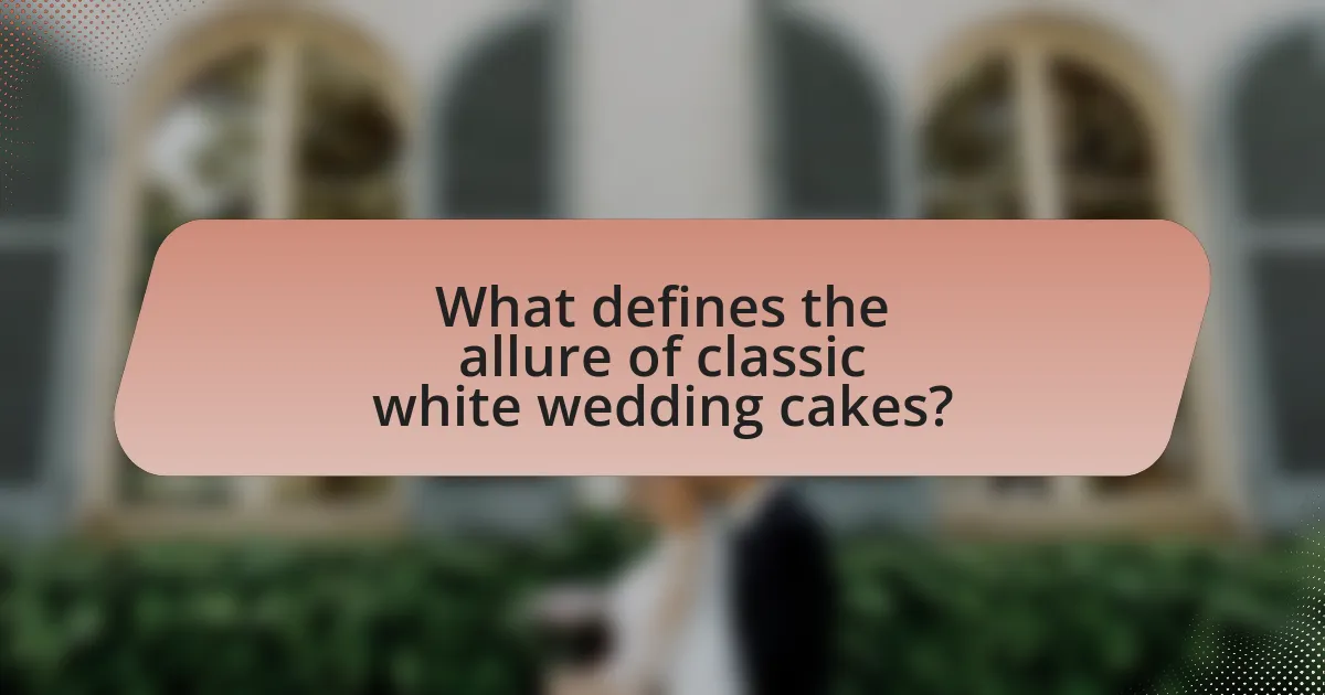 What defines the allure of classic white wedding cakes?