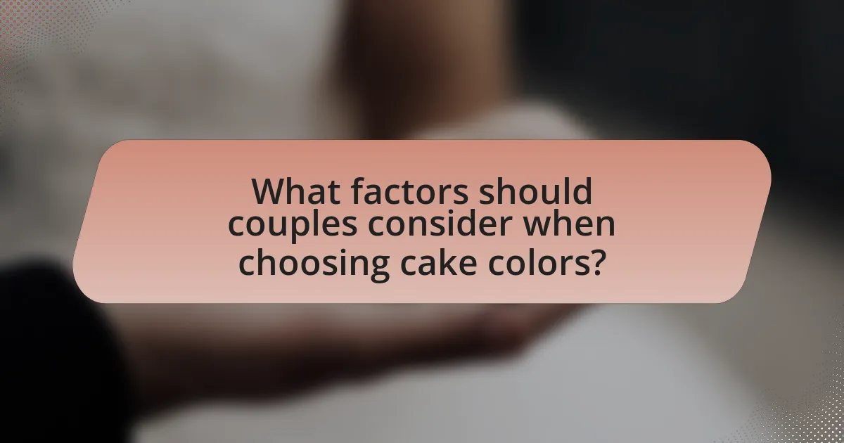 What factors should couples consider when choosing cake colors?