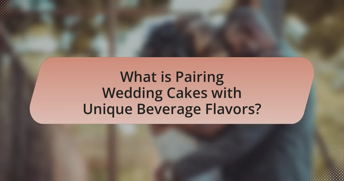 What is Pairing Wedding Cakes with Unique Beverage Flavors?