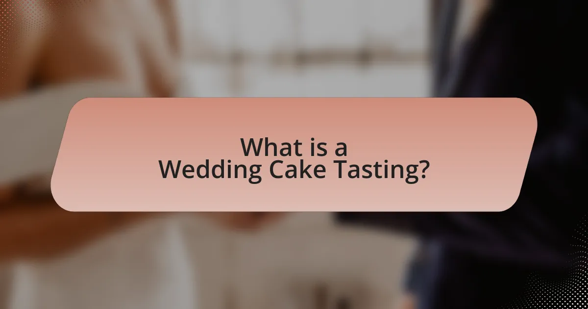 What is a Wedding Cake Tasting?