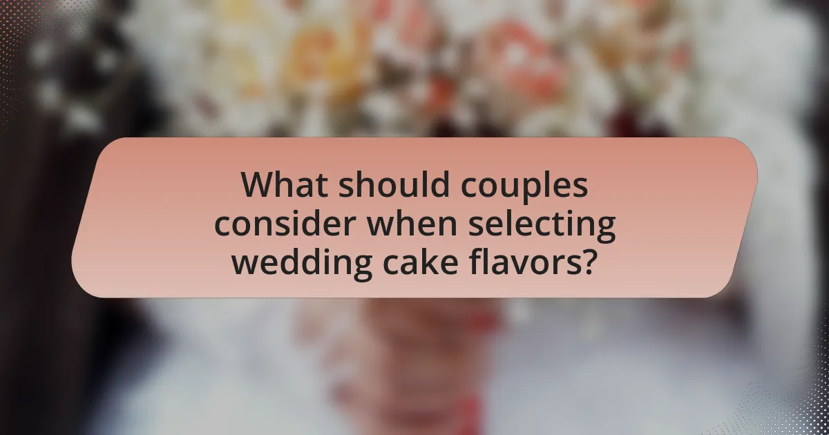 What should couples consider when selecting wedding cake flavors?