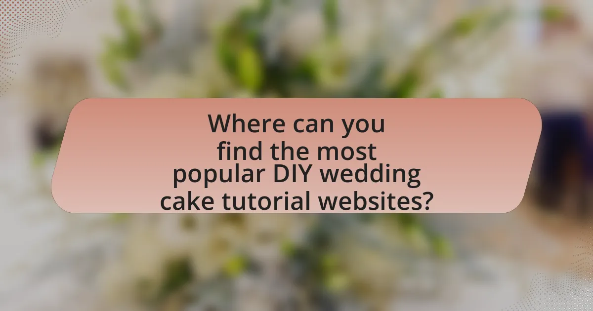 Where can you find the most popular DIY wedding cake tutorial websites?